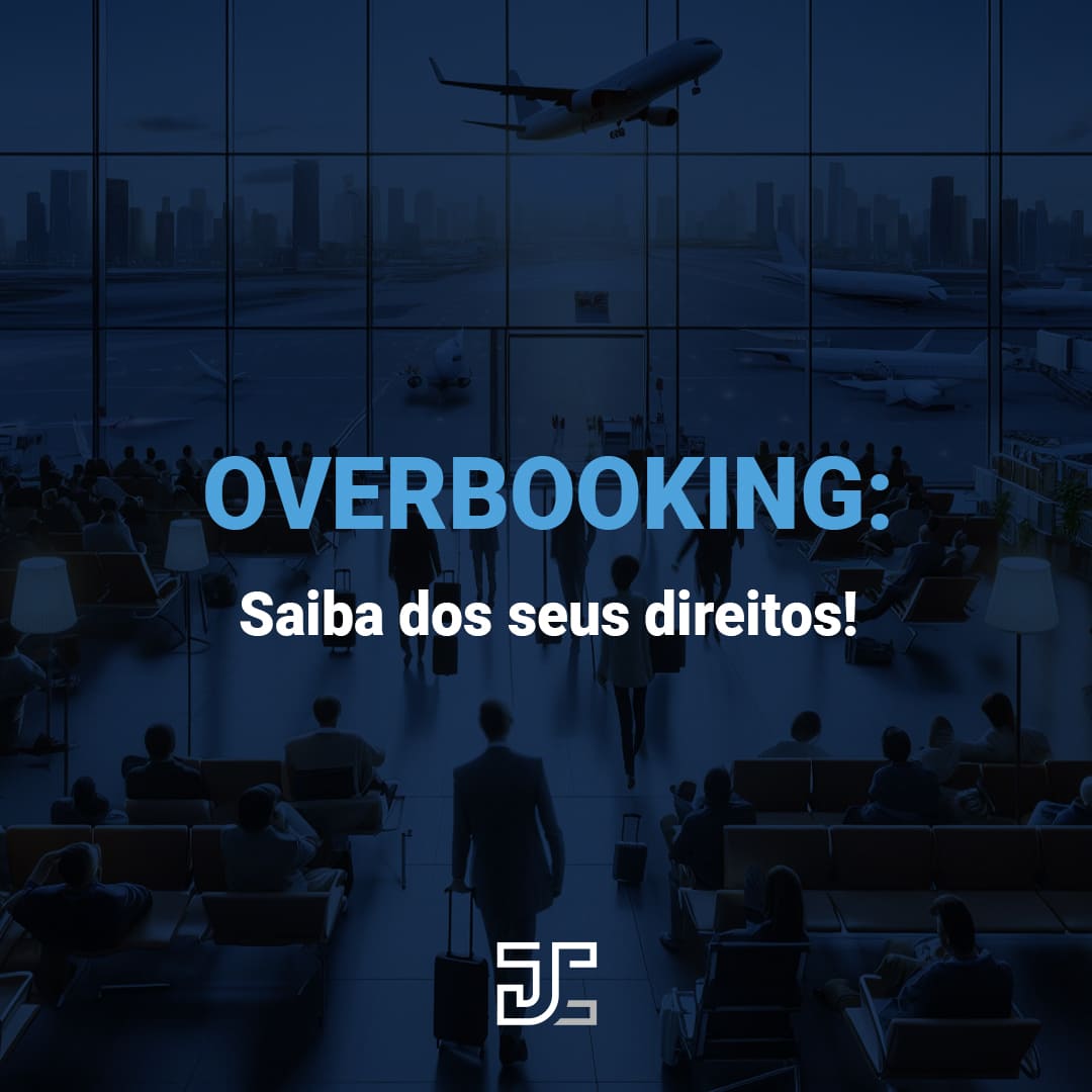 OVERBOOKING: Saiba dos seus direitos!